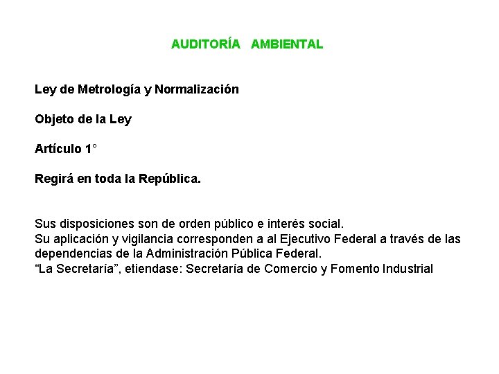 AUDITORÍA AMBIENTAL Ley de Metrología y Normalización Objeto de la Ley Artículo 1° Regirá