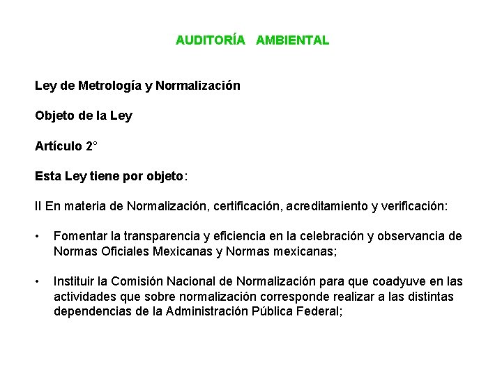 AUDITORÍA AMBIENTAL Ley de Metrología y Normalización Objeto de la Ley Artículo 2° Esta