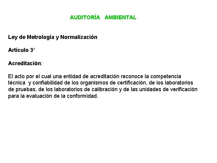 AUDITORÍA AMBIENTAL Ley de Metrología y Normalización Artículo 3° Acreditación: El acto por el