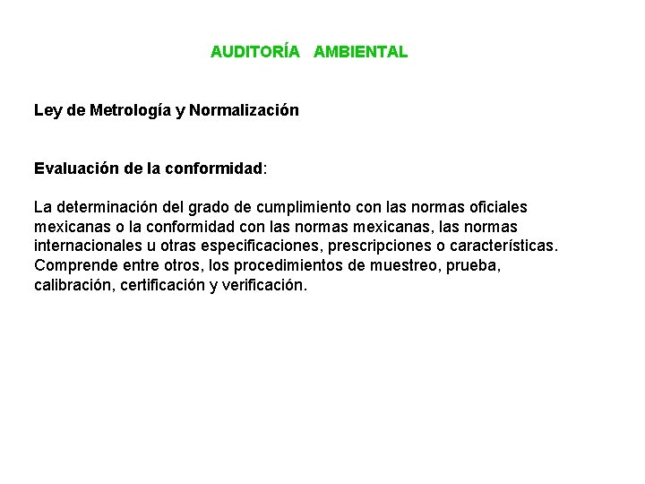 AUDITORÍA AMBIENTAL Ley de Metrología y Normalización Evaluación de la conformidad: La determinación del