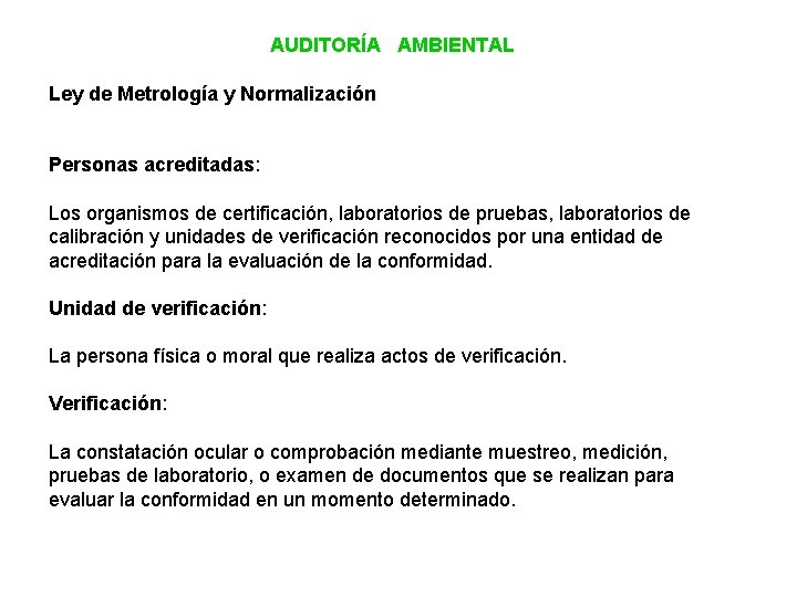 AUDITORÍA AMBIENTAL Ley de Metrología y Normalización Personas acreditadas: Los organismos de certificación, laboratorios
