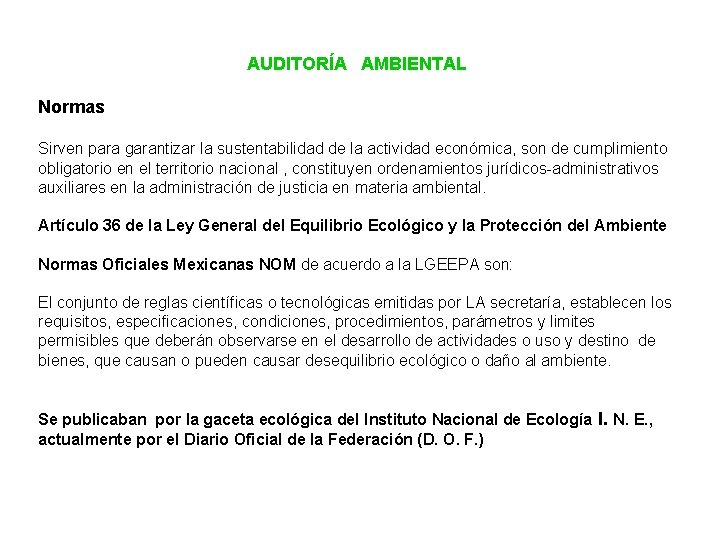 AUDITORÍA AMBIENTAL Normas Sirven para garantizar la sustentabilidad de la actividad económica, son de