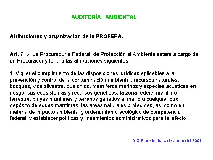 AUDITORÍA AMBIENTAL Atribuciones y organización de la PROFEPA. Art. 71. - La Procuraduría Federal