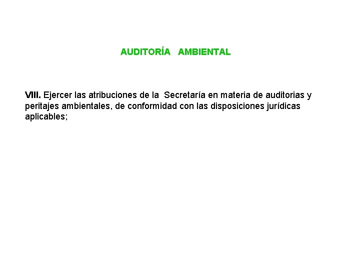 AUDITORÍA AMBIENTAL VIII. Ejercer las atribuciones de la Secretaría en materia de auditorias y