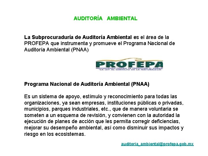 AUDITORÍA AMBIENTAL La Subprocuraduría de Auditoría Ambiental es el área de la PROFEPA que