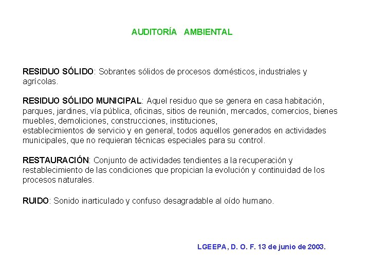 AUDITORÍA AMBIENTAL RESIDUO SÓLIDO: Sobrantes sólidos de procesos domésticos, industriales y agrícolas. RESIDUO SÓLIDO