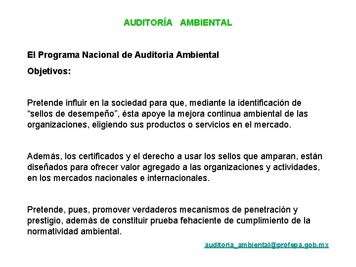 AUDITORÍA AMBIENTAL El Programa Nacional de Auditoria Ambiental Objetivos: Pretende influir en la sociedad