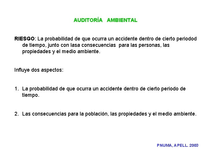 AUDITORÍA AMBIENTAL RIESGO: La probabilidad de que ocurra un accidente dentro de cierto periodod