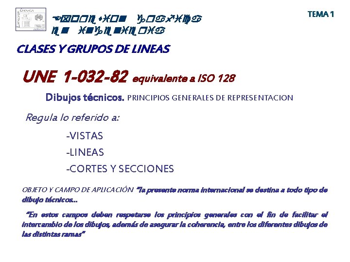 Expresion grafica en ingenieria TEMA 1 CLASES Y GRUPOS DE LINEAS UNE 1 -032