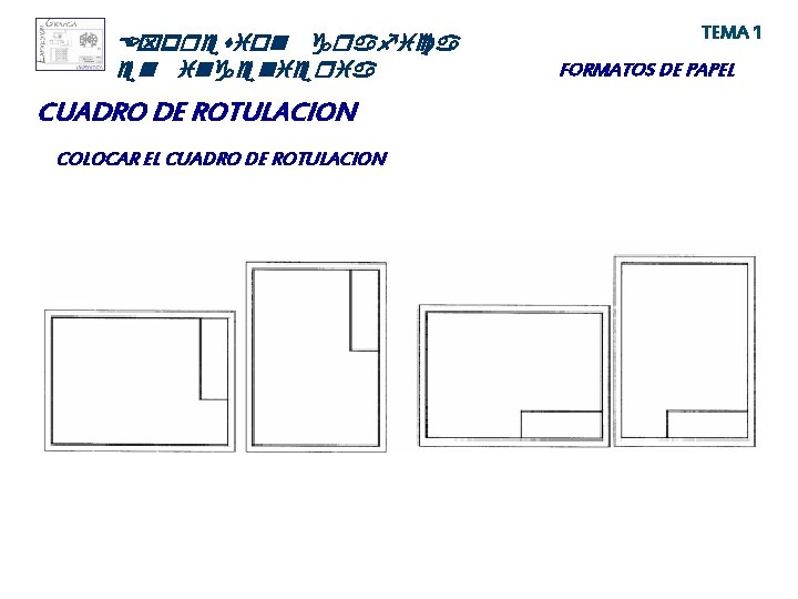Expresion grafica en ingenieria CUADRO DE ROTULACION COLOCAR EL CUADRO DE ROTULACION TEMA 1