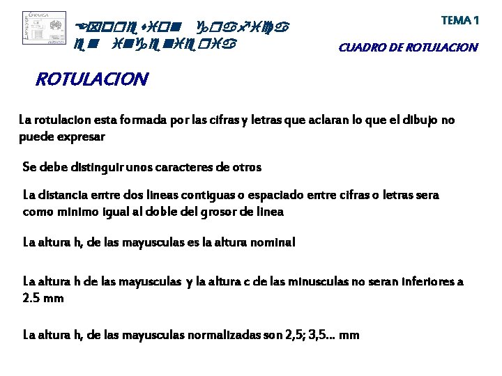 Expresion grafica en ingenieria TEMA 1 CUADRO DE ROTULACION La rotulacion esta formada por