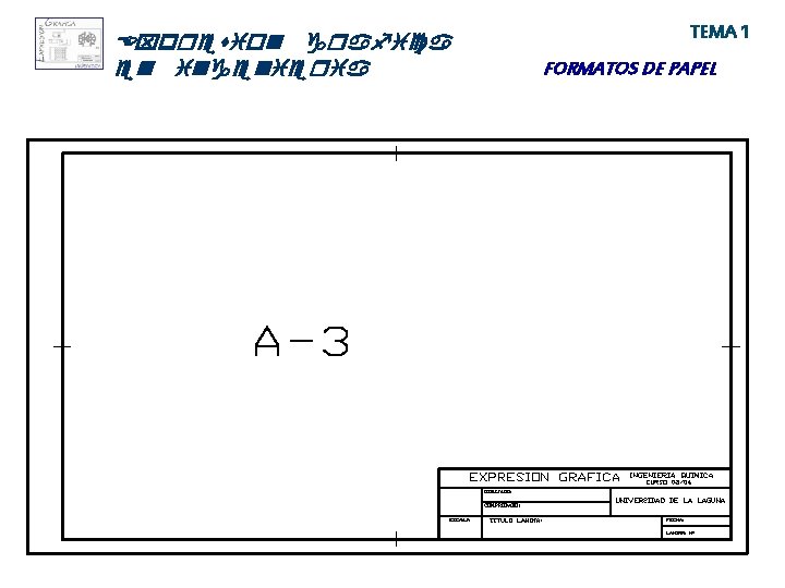 Expresion grafica en ingenieria TEMA 1 FORMATOS DE PAPEL 