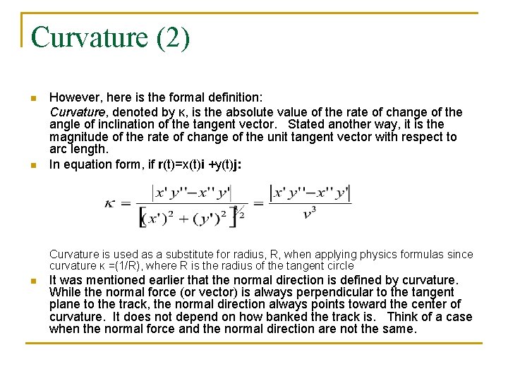 Curvature (2) n n However, here is the formal definition: Curvature, denoted by κ,