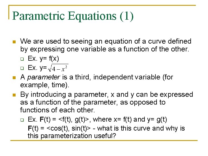 Parametric Equations (1) n n n We are used to seeing an equation of