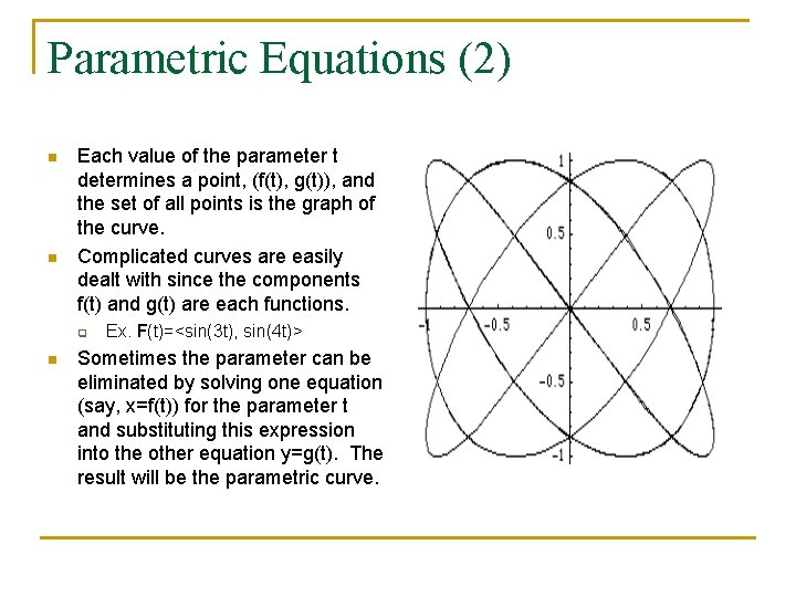 Parametric Equations (2) n n Each value of the parameter t determines a point,