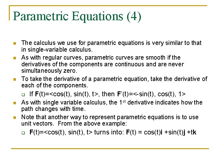 Parametric Equations (4) n n n The calculus we use for parametric equations is