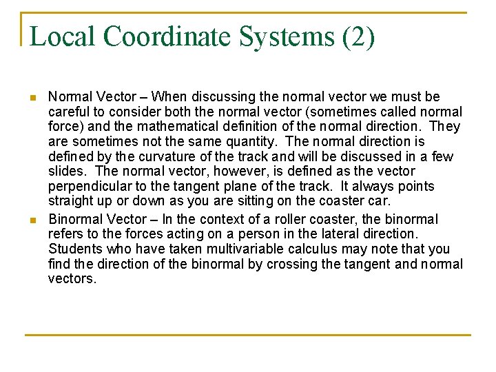 Local Coordinate Systems (2) n n Normal Vector – When discussing the normal vector