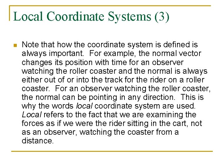 Local Coordinate Systems (3) n Note that how the coordinate system is defined is