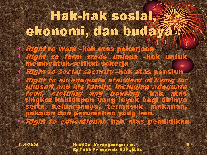 Hak-hak sosial, ekonomi, dan budaya : • Right to work –hak atas pekerjaan •