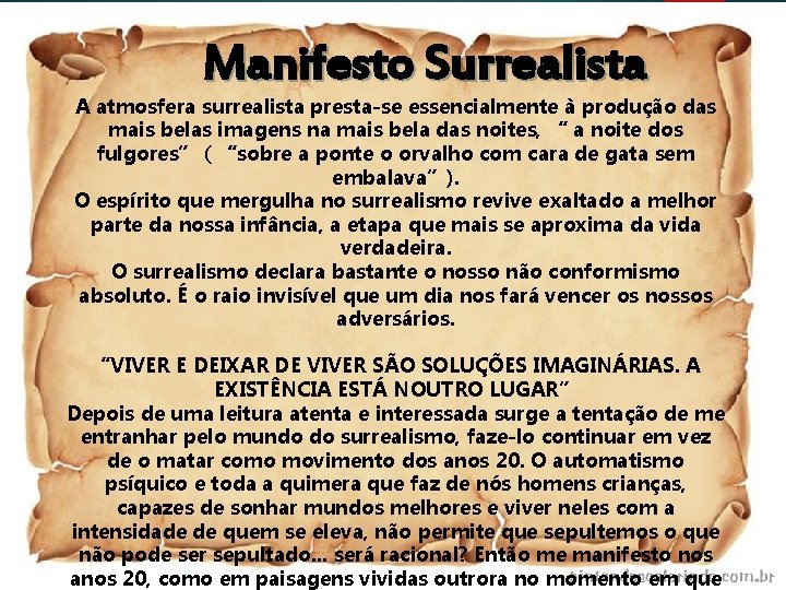 Manifesto Surrealista A atmosfera surrealista presta-se essencialmente à produção das mais belas imagens na