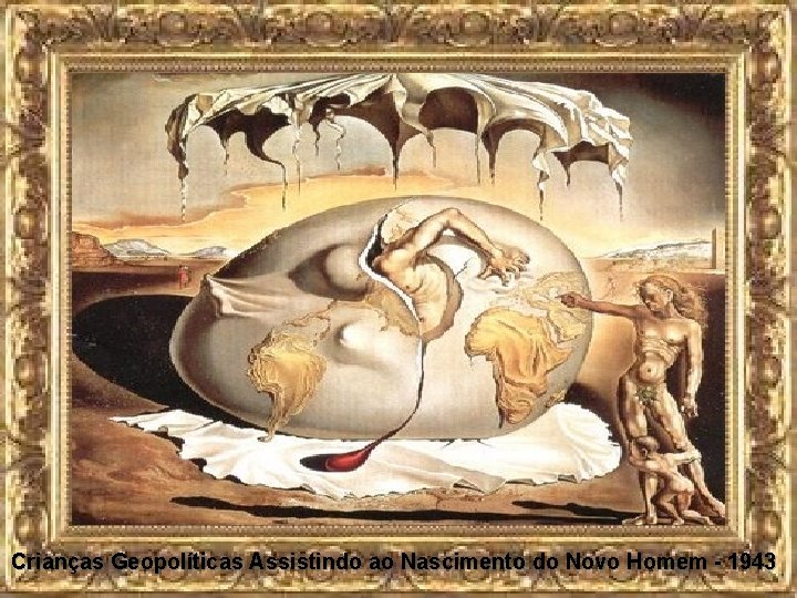 Crianças Geopolíticas Assistindo ao Nascimento do Novo Homem - 1943 