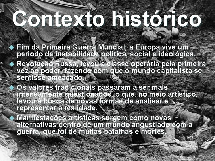 Contexto histórico Fim da Primeira Guerra Mundial; a Europa vive um período de instabilidade