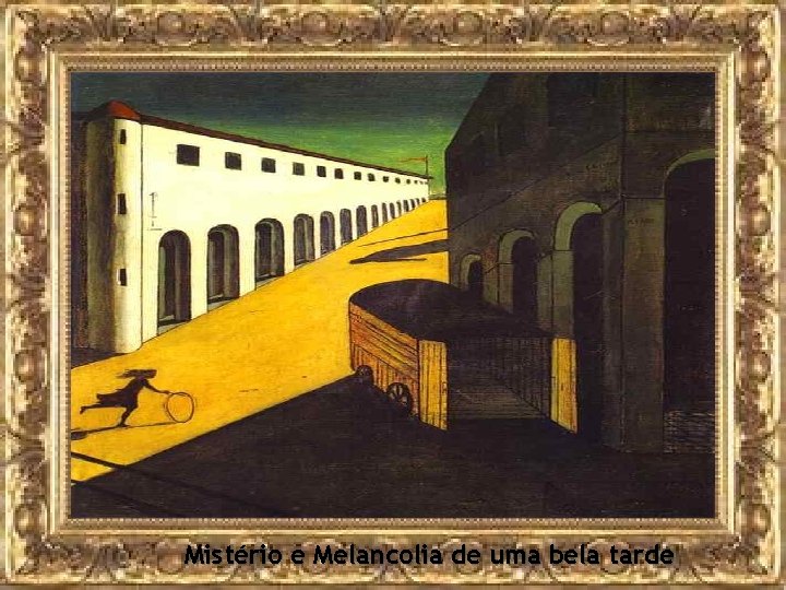 Mistério e Melancolia de uma bela tarde 