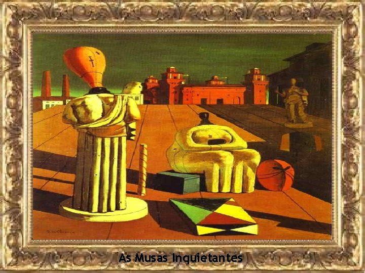 As Musas Inquietantes 