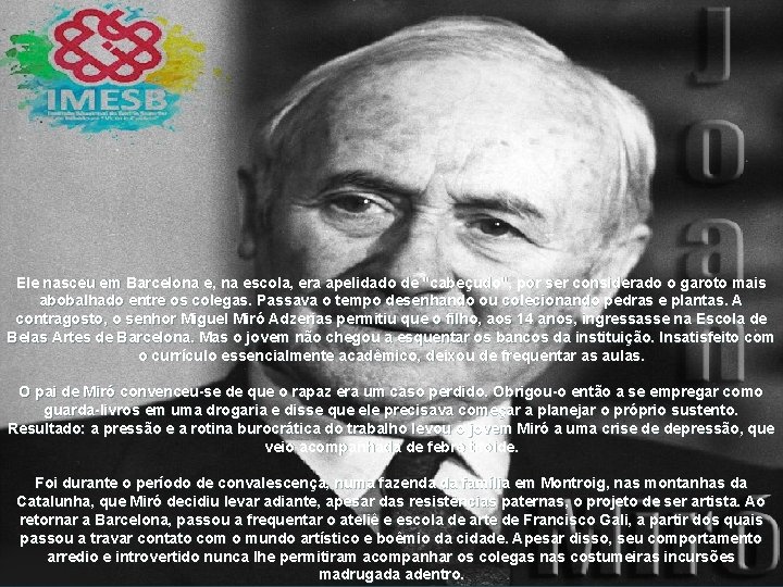 Ele nasceu em Barcelona e, na escola, era apelidado de "cabeçudo", por ser considerado