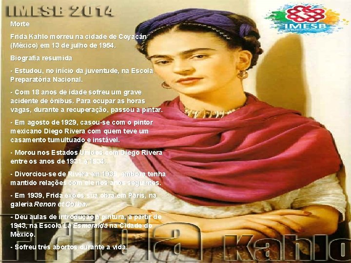 Morte Frida Kahlo morreu na cidade de Coyacán (México) em 13 de julho de