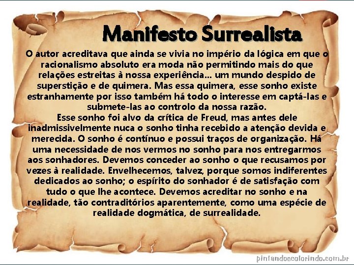 Manifesto Surrealista O autor acreditava que ainda se vivia no império da lógica em