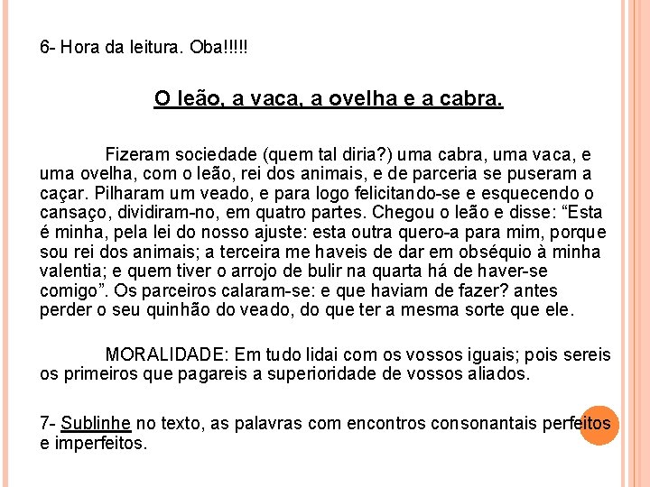 6 - Hora da leitura. Oba!!!!! O leão, a vaca, a ovelha e a