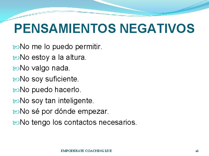 PENSAMIENTOS NEGATIVOS No me lo puedo permitir. No estoy a la altura. No valgo