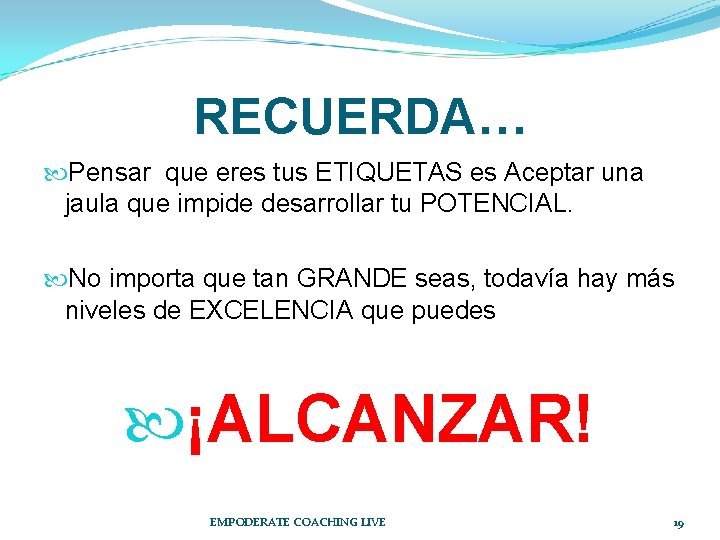 RECUERDA… Pensar que eres tus ETIQUETAS es Aceptar una jaula que impide desarrollar tu