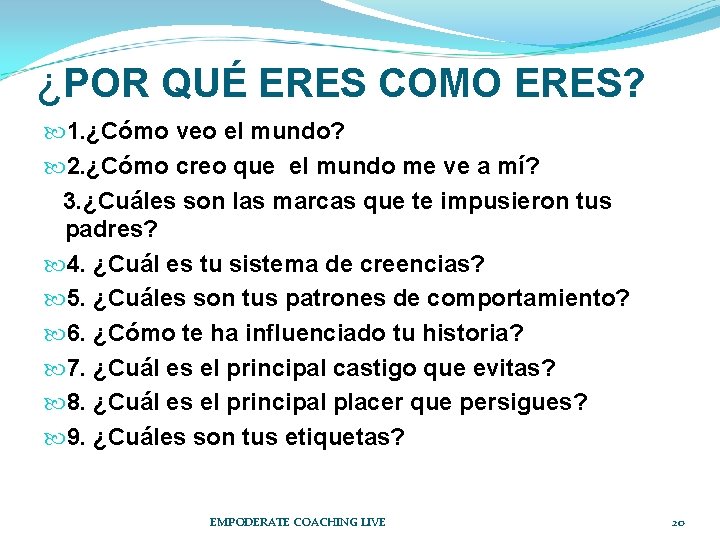 ¿POR QUÉ ERES COMO ERES? 1. ¿Cómo veo el mundo? 2. ¿Cómo creo que