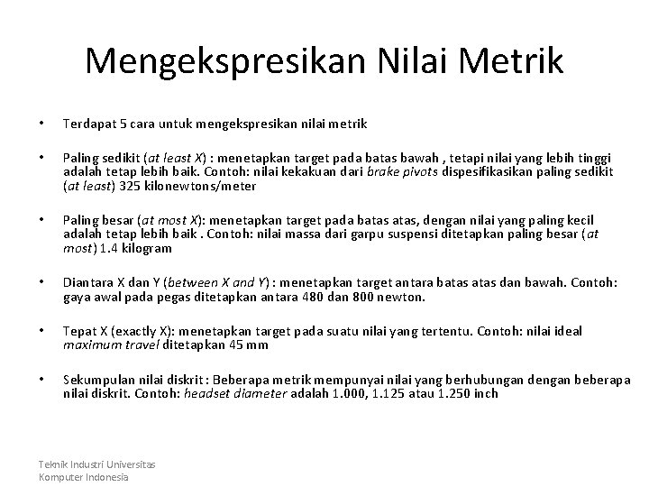 Mengekspresikan Nilai Metrik • Terdapat 5 cara untuk mengekspresikan nilai metrik • Paling sedikit