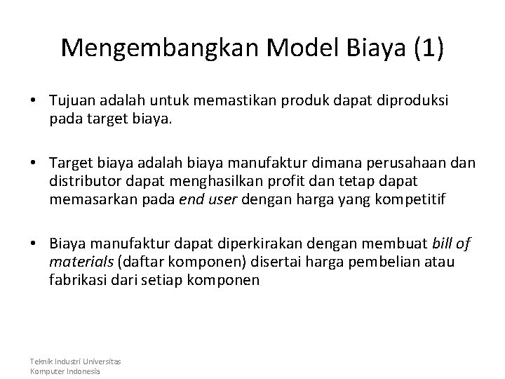 Mengembangkan Model Biaya (1) • Tujuan adalah untuk memastikan produk dapat diproduksi pada target