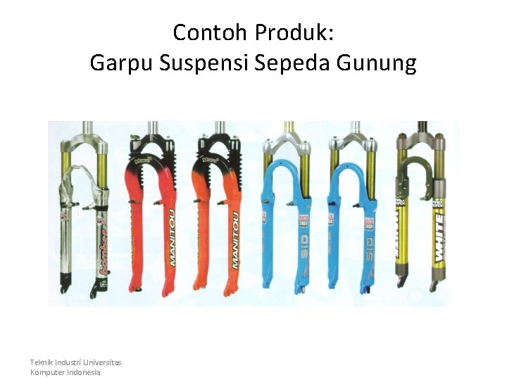 Contoh Produk: Garpu Suspensi Sepeda Gunung Teknik Industri Universitas Komputer Indonesia 