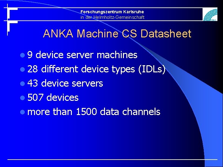 Forschungszentrum Karlsruhe in der Helmholtz-Gemeinschaft ANKA Machine CS Datasheet l 9 device server machines