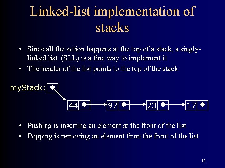 Linked-list implementation of stacks • Since all the action happens at the top of
