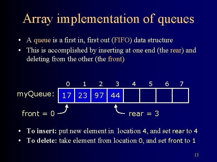 Array implementation of queues • A queue is a first in, first out (FIFO)