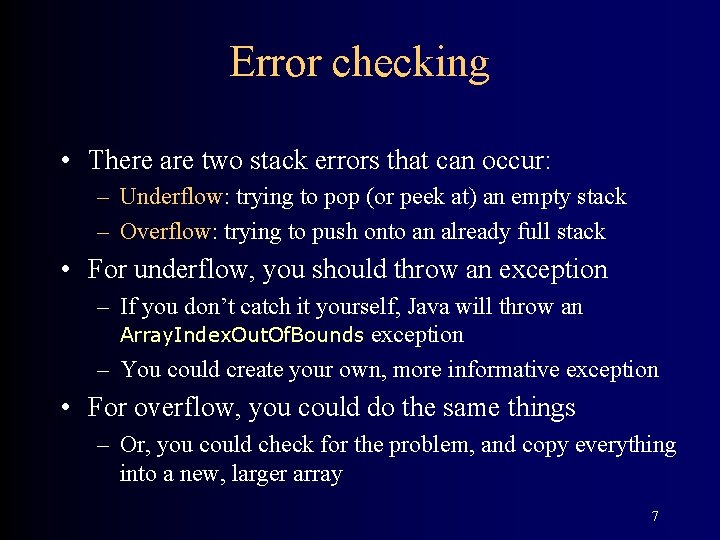 Error checking • There are two stack errors that can occur: – Underflow: trying