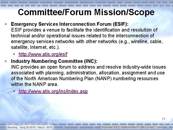 Committee/Forum Mission/Scope § Emergency Services Interconnection Forum (ESIF): ESIF provides a venue to facilitate