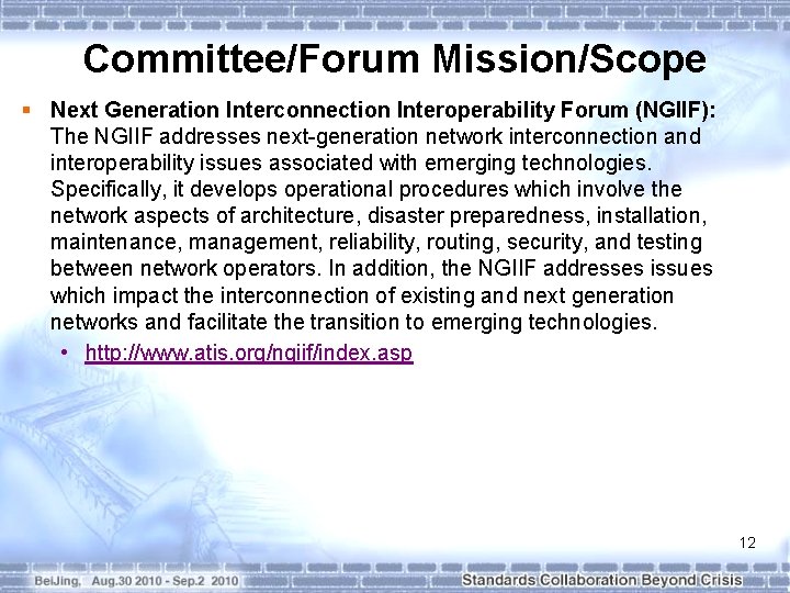 Committee/Forum Mission/Scope § Next Generation Interconnection Interoperability Forum (NGIIF): The NGIIF addresses next-generation network