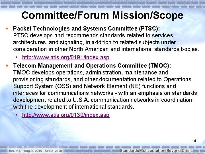 Committee/Forum Mission/Scope § Packet Technologies and Systems Committee (PTSC): PTSC develops and recommends standards