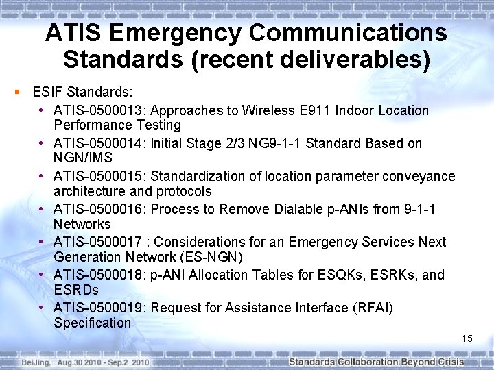 ATIS Emergency Communications Standards (recent deliverables) § ESIF Standards: • ATIS-0500013: Approaches to Wireless