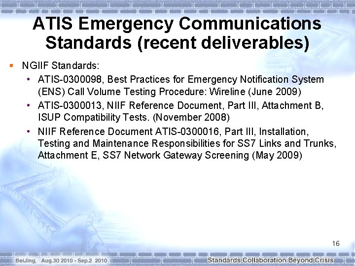 ATIS Emergency Communications Standards (recent deliverables) § NGIIF Standards: • ATIS-0300098, Best Practices for