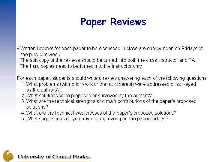 Paper Reviews • Written reviews for each paper to be discussed in class are