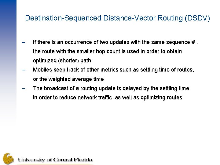 Destination-Sequenced Distance-Vector Routing (DSDV) – If there is an occurrence of two updates with