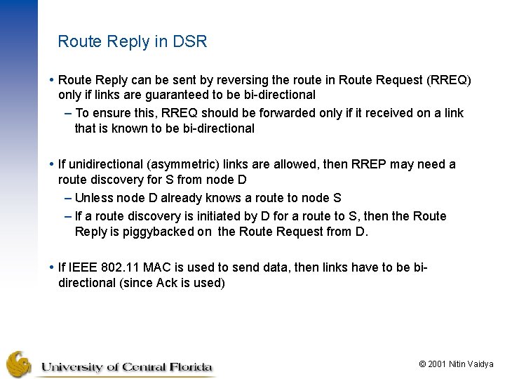Route Reply in DSR Route Reply can be sent by reversing the route in